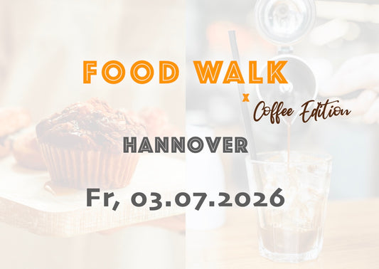 Freitag, 03.07.2026: Hannover Food Walk x Coffee Edition - Food Walk